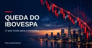 Queda do Ibovespa após a eleição: o que muda para você